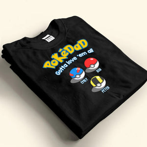 Pokedad And Pokemom Gotte Love Them All - Gift For Family, Mom, Dad - Personalized TShirt