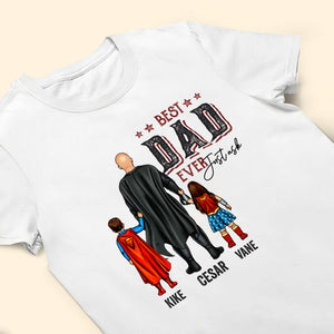 Best Dad Ever Just Ask - Gift For Father - Personalized Unisex Shirt