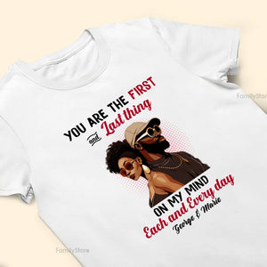 You Are The First And Last Thing On My Mind Black African - Personalized Shirt - Gift For Couple, Husband Wife, Anniversary, Engagement, Wedding, Marriage Gift - GR5 NH96