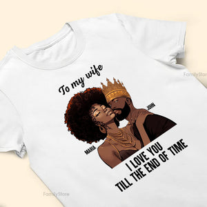 I Love You Till The End Of Time Black African - Personalized Shirt - Gift For Couple, Husband Wife, Anniversary, Engagement, Wedding, Marriage Gift - GR5 NH96