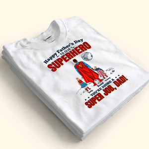 Super Hero Daddy You're Doing A Super Job - Gift For Dad, Father's Day - Personalized TShirt CL02