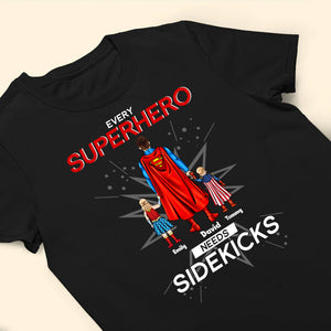 Every Superhero Daddy Needs Sidekicks - Gift For Father's Day - Personalized TShirt