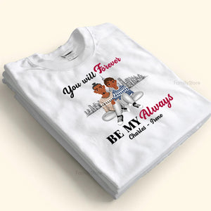 You Will Forever Be My Always Black African - Personalized Shirt - Gift For Couple, Husband Wife, Anniversary, Engagement, Wedding, Marriage Gift - GR1 NH96