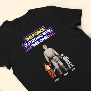 Star War Dad The Force Is Strong With This One - Gift For Dad, Father's Day - Personalized TShirt CL08