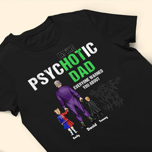 Super Hero The Psychotic Dad Hot Daddy - Gift For Father's Day - Personalized TShirt