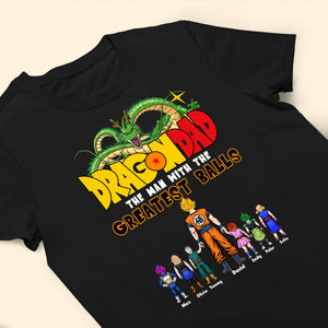 Dragon Balls The Man With The Greatest Balls - Gift For Dad, Husband, Father's Day - Personalized TShirt