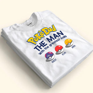 Pokemon Pokedad The Man With The Greatest Balls - Gift For Dad, Father's Day - Personalized TShirt CL10 NA94