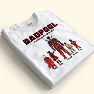 Dadpool Maximum Effort - Gift For Father's Day - Personalized TShirt