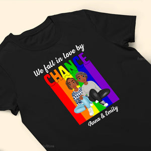 We Fall In Love By Chance  LGBT - Personalized Shirt - Gift For Couple, Husband Wife, Anniversary, Engagement, Wedding, Marriage Gift, Pride Month - GR1 NH96