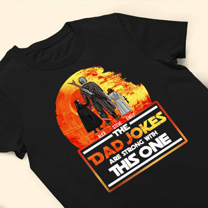 Star War The Dad Jokes Are Strong With This One - Gift For Dad, Father's Day - Personalized TShirt CL08