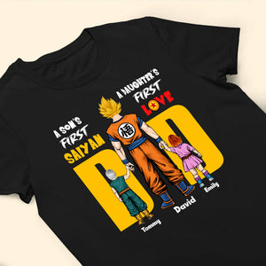 A Son's First Saiyan A Daughter's First Love Dragon Ball - Gift For Dad, Husband, Father's Day - Personalized TShirt