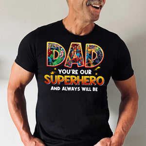 You're Our Super Hero And Always Will Be - Gift For Dad, Husband, Father's Day - Personalized Shirt 2 Side CL02