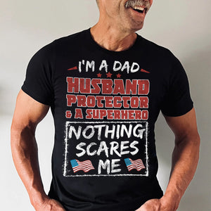 I'm A Dad, A Superhero And Nothing Scares Me - Gift For Father's Day - Personalized Shirt 2 Side