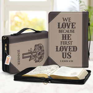 We Love Because He First Loved Us - Unique Personalized Bible Covers - AT4082470