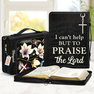 I Can't Help But To Praise The Lord - Unique Personalized Bible Covers - AT4081307