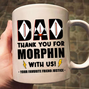 Dad Thank You For Morphin With Us - Gift For Dad - Personalized Ceramic Mug - CL21 NA94