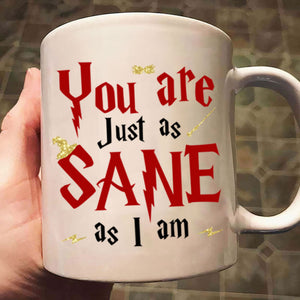 Harry Potter Wizard Couple You Are Just As Sane As I Am - Gift For Couple - Personalized Ceramic Mug - CL20 NH96