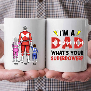 I Am A Dad What Is Your Super Power - Gift For Dad - Personalized Ceramic Mug - Cl21 NA94