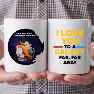 Star Wars I Love You To A Galaxy Far Far A Way - Gift For Couple - Personalized Ceramic Mug - CL19 NH96