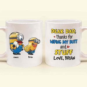 Dear Minion Dad, Thanks For Wiping My Butt And Stuff Funny - Gift For Dad - Personalized Ceramic Mug - NA94