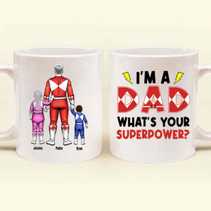 I Am A Dad What Is Your Super Power - Gift For Dad - Personalized Ceramic Mug - Cl21 NA94