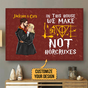 In This House We Make Love Not Horcruxes - Gift For Couple - Personalized Canvas Poster - CL20 NH96