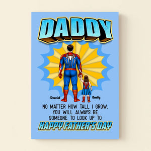 No Matter How Tall I Grow You Will Always Be Someone To Look Up To - Gift For Dad, Husband, Father's Day - Personalized Canvas Poster