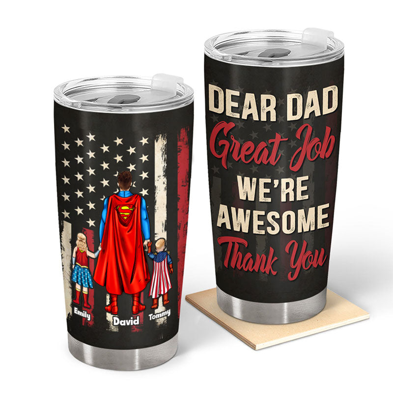 Dear Dad Great Job We're Awesome - Gift For Dad, Grandpa - Personalized Tumbler