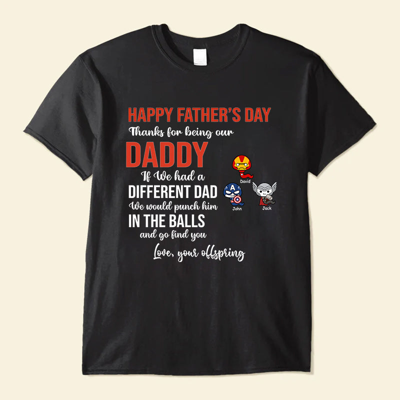 Thanks For Being Our Daddy - Gift For Dad, Gift For Father's Day - Personalized TShirt