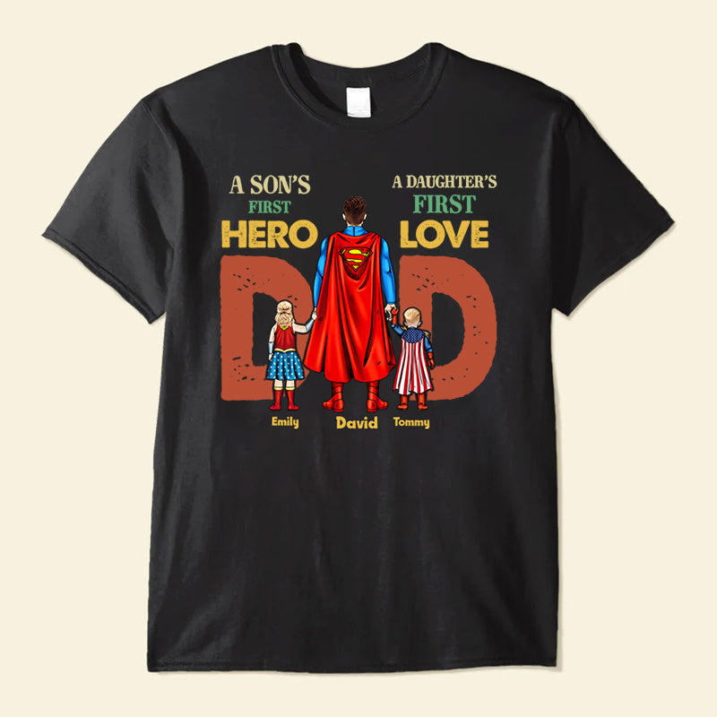 Super Hero Son's First Hero Daughter's First Love - Gift For Dad, Father - Personalized Shirt CL02