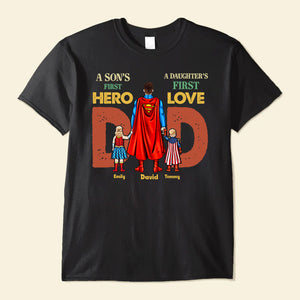 Super Hero Son's First Hero Daughter's First Love - Gift For Dad, Father - Personalized Shirt CL02