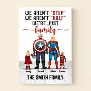 We Aren't Step We Aren't Half We Just Family - Gift For Dad, Husband, Father's Day - Personalized Canvas Poster