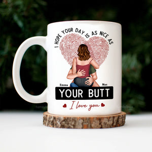 I Hope Your Day Is As Nice As Your B*tt - Personalized Ceramic Mug - Gift For Couple, Husband Wife, Anniversary, Engagement, Wedding, Marriage Gift - CL28 NH96