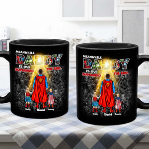 Meanwhile Daddy Is Our Superhero The End - Gift For Father's Day - Personalized Ceramic Mug