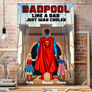 Dadpool Just Like A Dad But Always Cooler - Gift For Father's Day - Personalized Canvas Poster