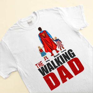 The Walking Dad Super Hero - Gift For Father, Dad - Personalized TShirt CL02