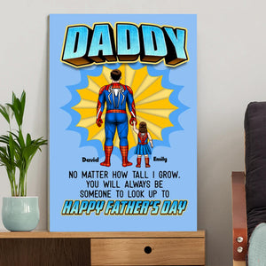 No Matter How Tall I Grow You Will Always Be Someone To Look Up To - Gift For Dad, Husband, Father's Day - Personalized Canvas Poster