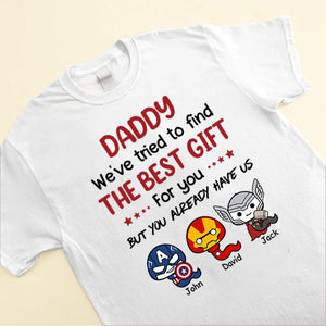 We've Tried To Find The Best Gift For You - Gift For Father's Day - Personalized TShirt