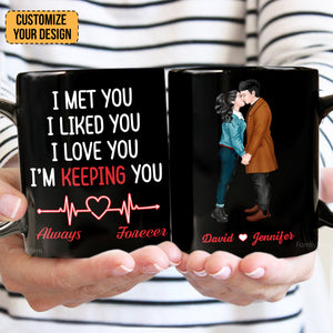 I Met You, I Liked You, I Love You - Personalized Ceramic Mug - Gift For Couple, Husband Wife, Anniversary, Engagement, Wedding, Marriage Gift - CL30 NH96