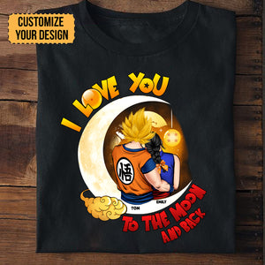 Dragon Ball I Love You, To The Moon And Back - Gift For Couple - Personalized Couple Tshirt - CL18 NH96