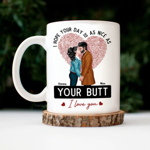 I Hope Your Day Is As Nice As Your B*tt - Personalized Ceramic Mug - Gift For Couple, Husband Wife, Anniversary, Engagement, Wedding, Marriage Gift - CL30 NH96