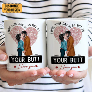 I Hope Your Day Is As Nice As Your B*tt - Personalized Ceramic Mug - Gift For Couple, Husband Wife, Anniversary, Engagement, Wedding, Marriage Gift - CL30 NH96