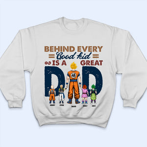 Behind Every Good Kid Is A Great Dad - Gift For Dad, Father - Personalized T Shirt