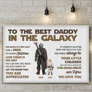 To The Best Dad In The Galaxy You Are Appreciated - Gift For Father's Day - Personalized Canvas Poster