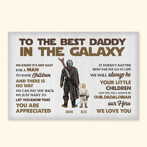 To The Best Dad In The Galaxy You Are Appreciated - Gift For Father's Day - Personalized Canvas Poster