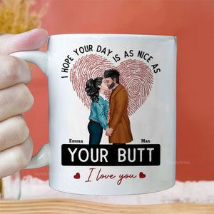 I Hope Your Day Is As Nice As Your B*tt - Personalized Ceramic Mug - Gift For Couple, Husband Wife, Anniversary, Engagement, Wedding, Marriage Gift - CL30 NH96