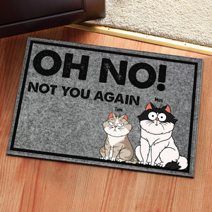 Oh No! Not You Again - Gift For Pet Lovers - Personalized Door Mat - CLP02 - NH96