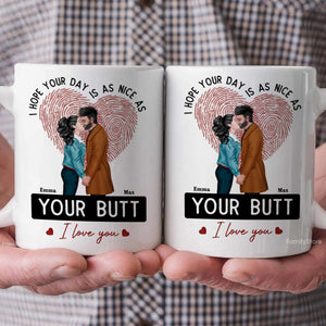 I Hope Your Day Is As Nice As Your B*tt - Personalized Ceramic Mug - Gift For Couple, Husband Wife, Anniversary, Engagement, Wedding, Marriage Gift - CL30 NH96