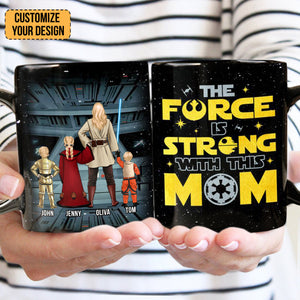 The Froce Is Strong With This Mom - Gift For Mom - Personalized Ceramic Mug - CL08 NA94