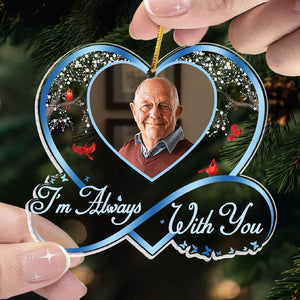 I'm Always With You Sympathy Keepsake Gift - Personalized Acrylic Photo Ornament PT CU4092628